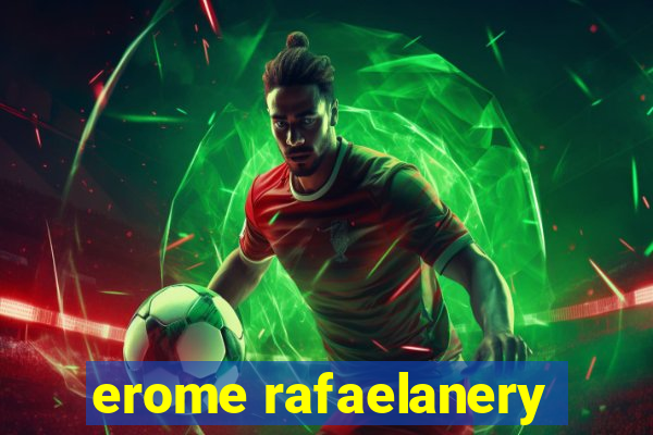 erome rafaelanery